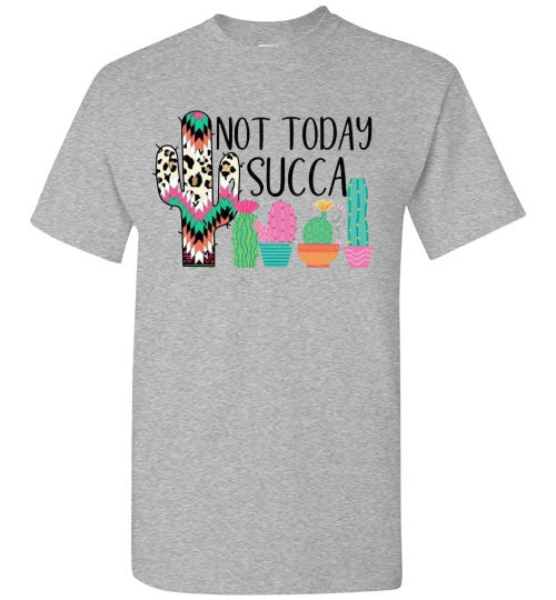 Not Today Succa Funny Cactus Tee Shirt Top T-Shirt