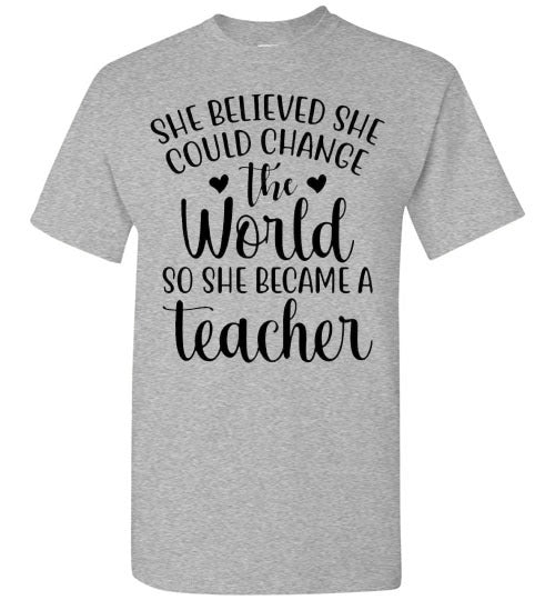 She Believe She Could Change The World Teacher Graphic Top Shirt