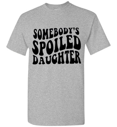 Somebody's Spoiled Daughter Tee Shirt Top T-Shirt