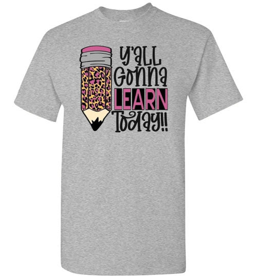 Y'all Gonna Learn Today Teacher Graphic Tee Shirt Top