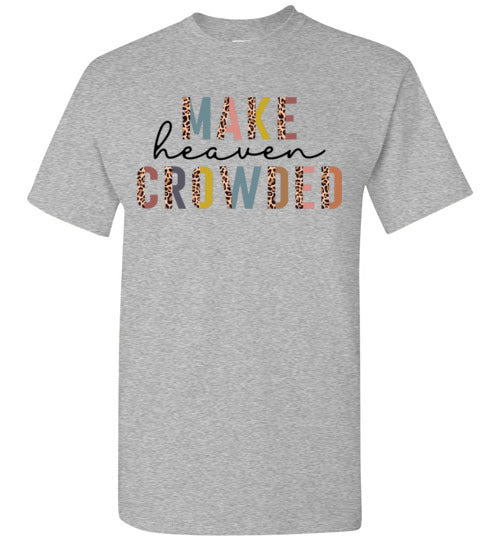 Make Heaven Crowded Christian Tee Shirt Top T-Shirt
