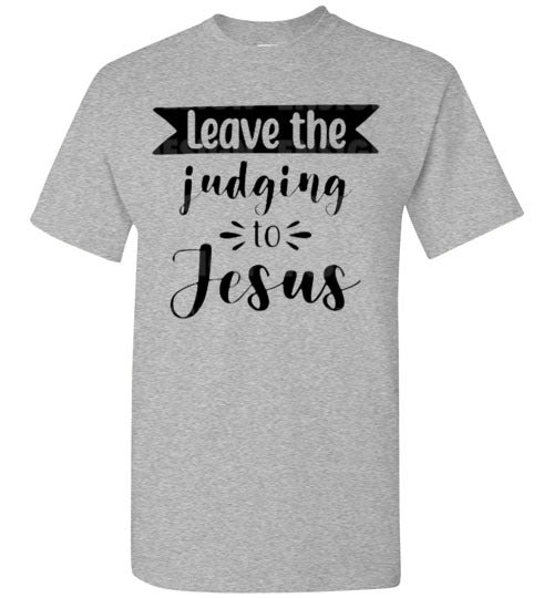 Leave the Judging To Jesus Graphic Christian Tee Shirt Top