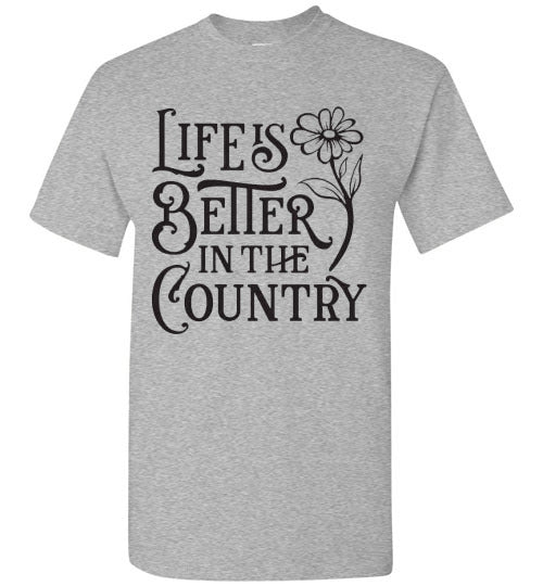 Life Is Better In The Country Tee Shirt Top T-Shirt