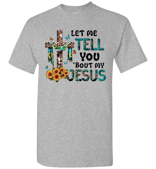 Let Me Tell You Bout My Jesus Christian Faith Cross Tee Shirt Top T-Shirt