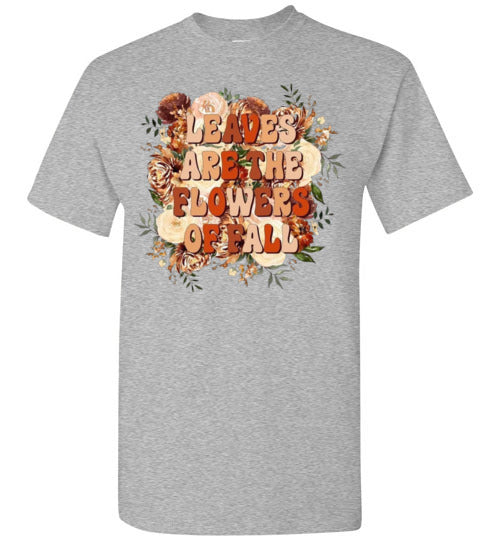 Leaves Are The Flowers Of Fall Graphic Tee Shirt Top