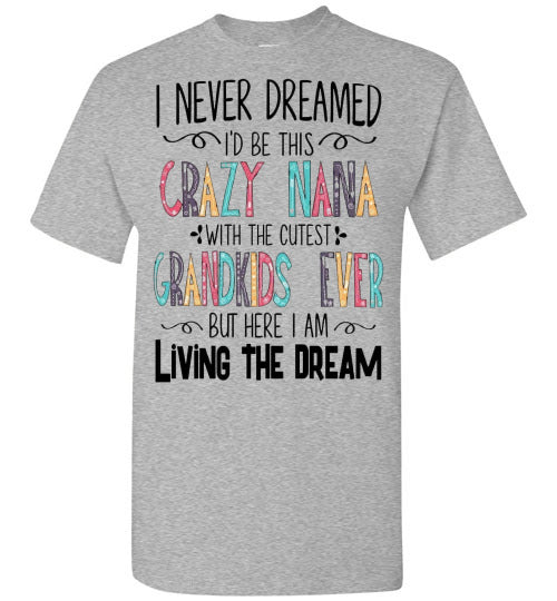 I Never Dreamed Nana Tee Shirt Top T-shirt