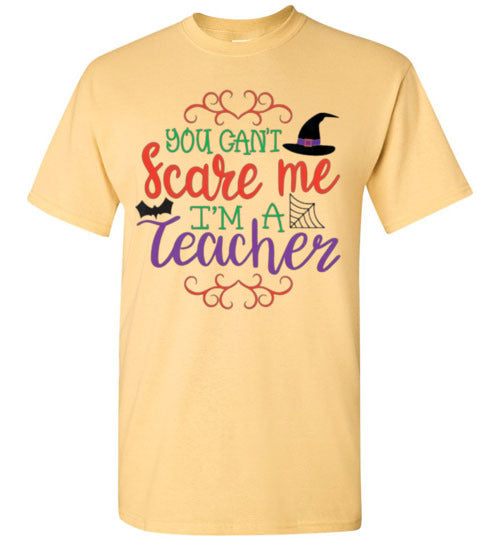 You Can't Scare Me I'm A Teacher Halloween Fall Tee Shirt Top T-Shirt