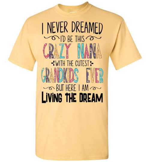 I Never Dreamed Nana Tee Shirt Top T-shirt