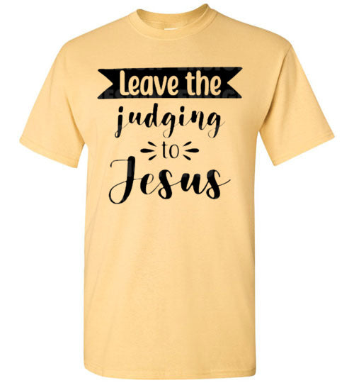 Leave the Judging To Jesus Graphic Christian Tee Shirt Top
