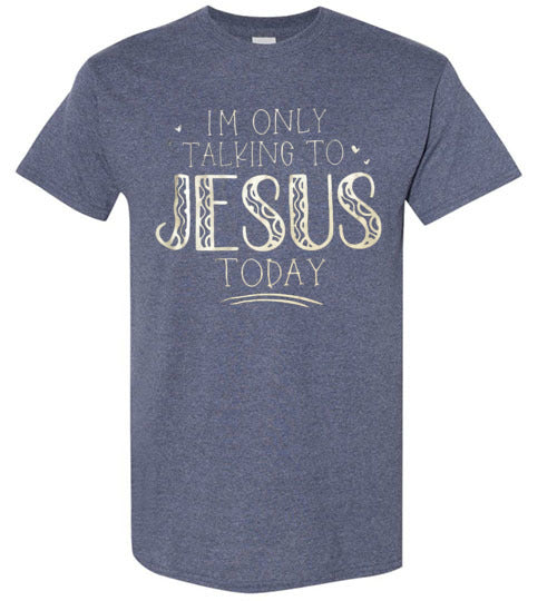 Only Talking To Jesus Graphic Tee Shirt Top