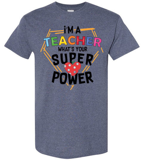 I'm a teacher what is your superpower t-shirt top