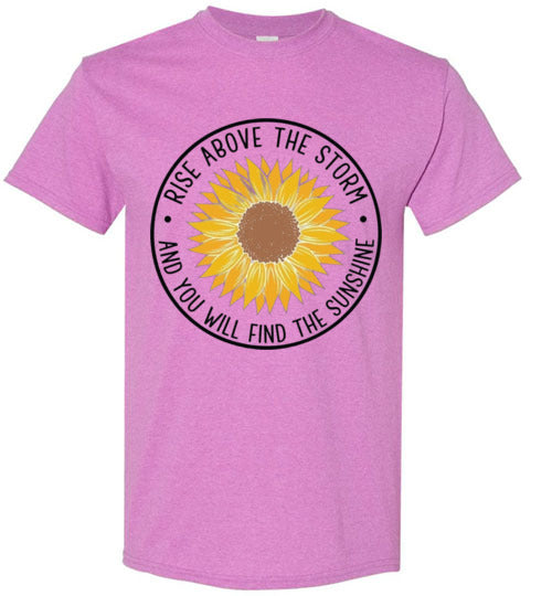 Rise Above The Storm And You Will Find the Sunshine Tee Shirt Top T-Shirt