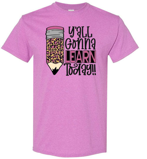 Y'all Gonna Learn Today Teacher Graphic Tee Shirt Top
