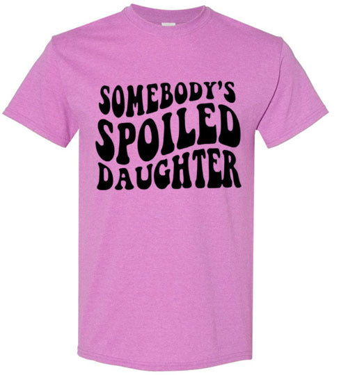 Somebody's Spoiled Daughter Tee Shirt Top T-Shirt