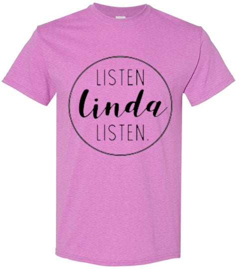 Listen Linda Listen Tee Shirt Top T-Shirt