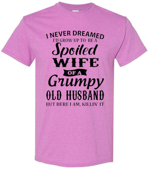 Spoiled Wife Of a Grumpy Husband Tee Shirt Top