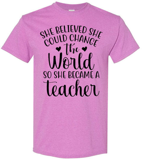 She Believe She Could Change The World Teacher Graphic Top Shirt