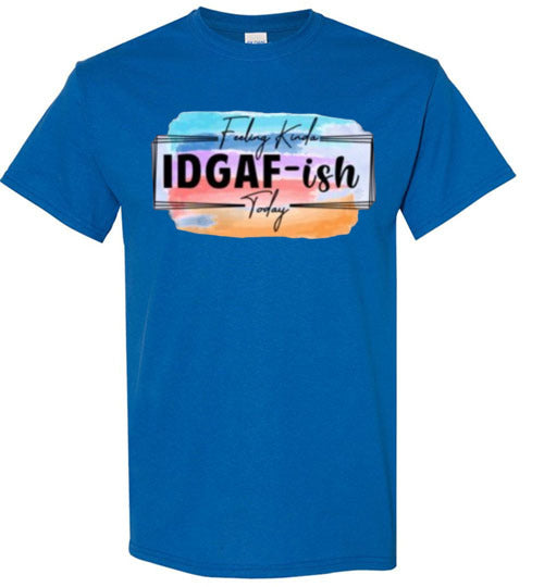 IDGAF-Ish Funny Tee Shirt Top