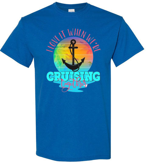 I Love It When We're Cruising Together Graphic Tee Shirt Top