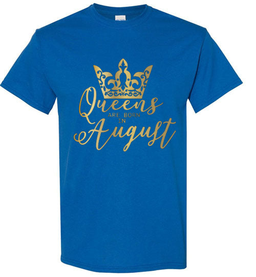 Queens Are Born In August Birthday Season Celebration Shirt Tee Top T-Shirt