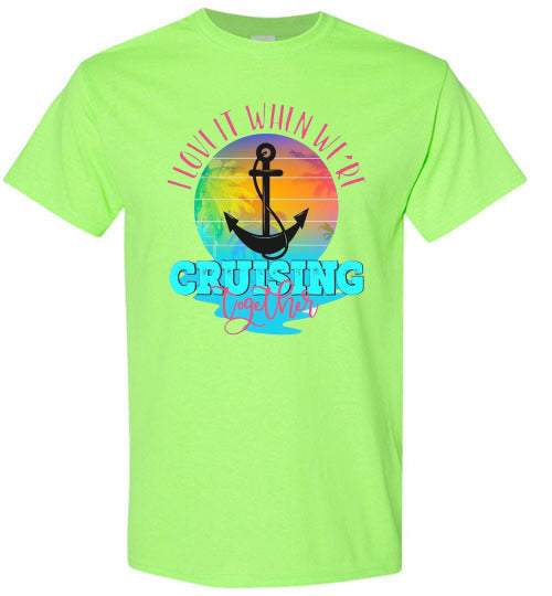 I Love It When We're Cruising Together Graphic Tee Shirt Top