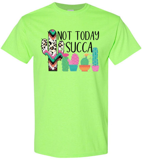 Not Today Succa Funny Cactus Tee Shirt Top T-Shirt