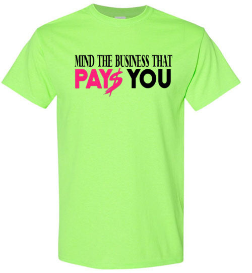 Mind The Business That Pays You Tee Shirt Top