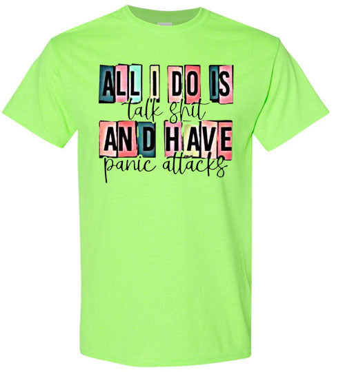 All I Do Is Talk Shi* And Have Panic Attacks Graphic Tee Top Shirt