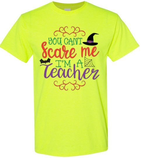 You Can't Scare Me I'm A Teacher Halloween Fall Tee Shirt Top T-Shirt