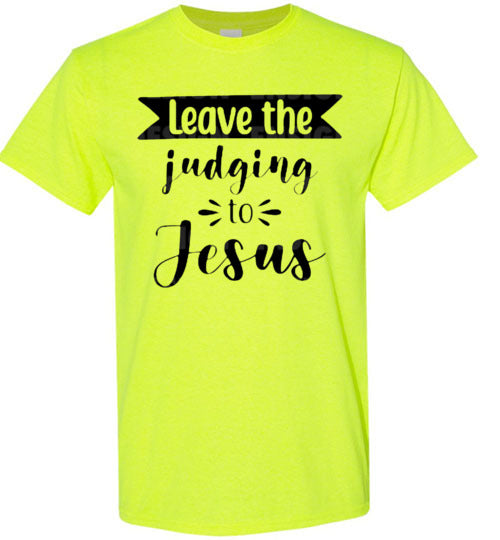 Leave the Judging To Jesus Graphic Christian Tee Shirt Top