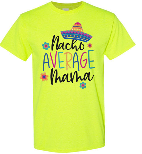 Nacho Average Mama Funny Tee Shirt Top