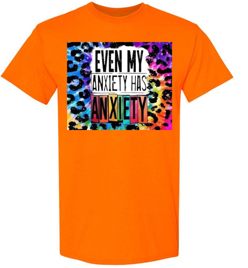 Even My Anxiety Has Anxiety Funny Tee Shirt Top T-Shirt