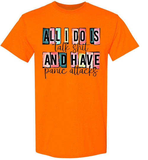 All I Do Is Talk Shi* And Have Panic Attacks Graphic Tee Top Shirt