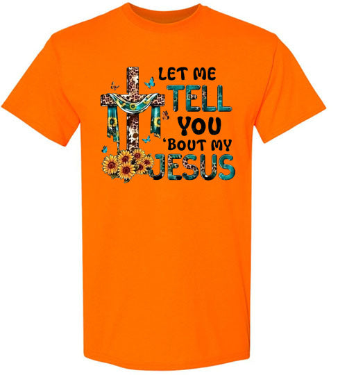 Let Me Tell You Bout My Jesus Christian Faith Cross Tee Shirt Top T-Shirt