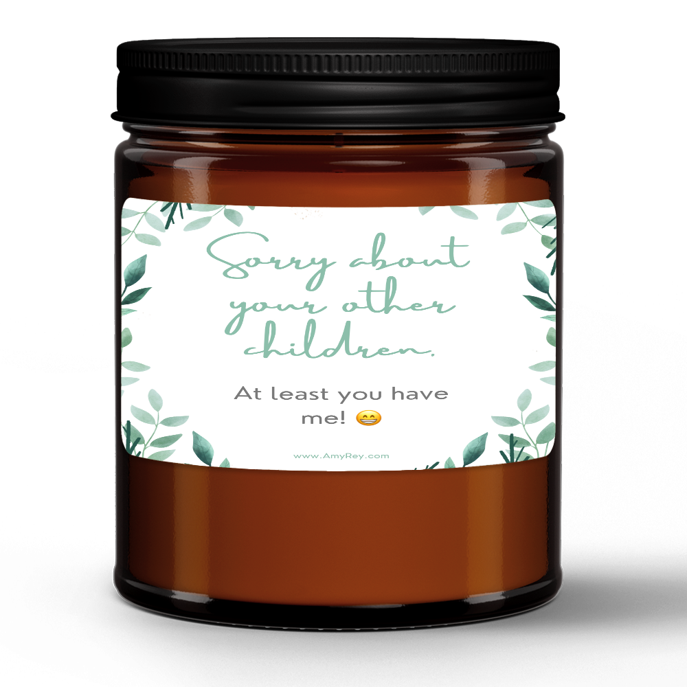 Funny Sorry About Your Other Children Natural Wax Candle