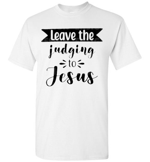 Leave the Judging To Jesus Graphic Christian Tee Shirt Top