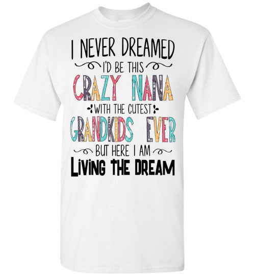 I Never Dreamed Nana Tee Shirt Top T-shirt