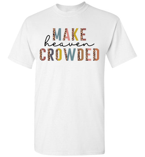 Make Heaven Crowded Christian Tee Shirt Top T-Shirt
