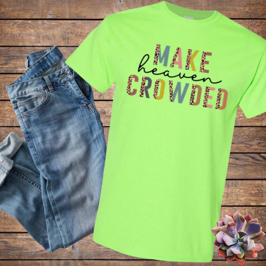 Make Heaven Crowded Christian Tee Shirt Top T-Shirt