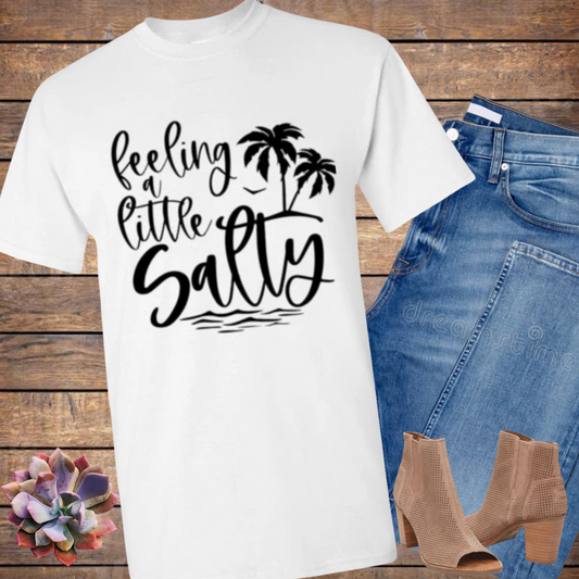 Feeling A Little Salty Tee Shirt Top T-Shirt