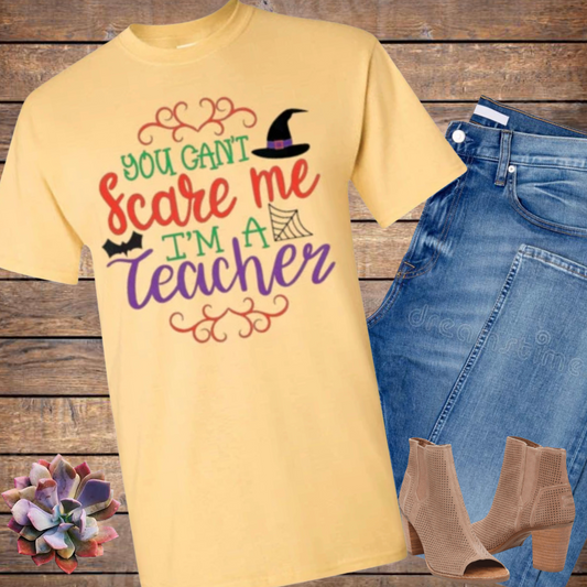 You Can't Scare Me I'm A Teacher Halloween Fall Tee Shirt Top T-Shirt