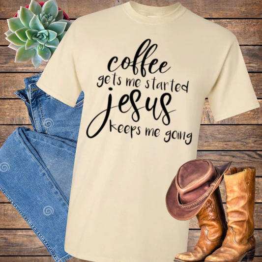 Coffee Gets Me Started Jesus Keeps Me Going Graphic Tee Shirt Top